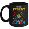Please Be Patient With Me I Have Autism Mug | siriusteestore