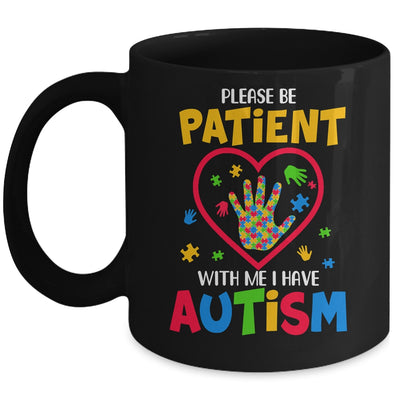Please Be Patient With Me I Have Autism Mug | siriusteestore