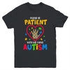 Please Be Patient With Me I Have Autism Youth Shirt | siriusteestore
