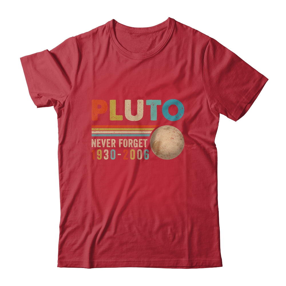 Pluto Never Forget Funny Astronomy Space Science Nerd Shirt & Hoodie | siriusteestore