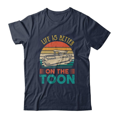 Pontoon Boat Life Is Better On Toon Pontoon Captain Shirt & Tank Top | Siriustee.com