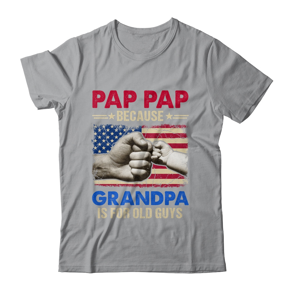 Pop Pop Because Grandpa Is For Old Guys USA Flag Grandpa Shirt & Hoodie | siriusteestore
