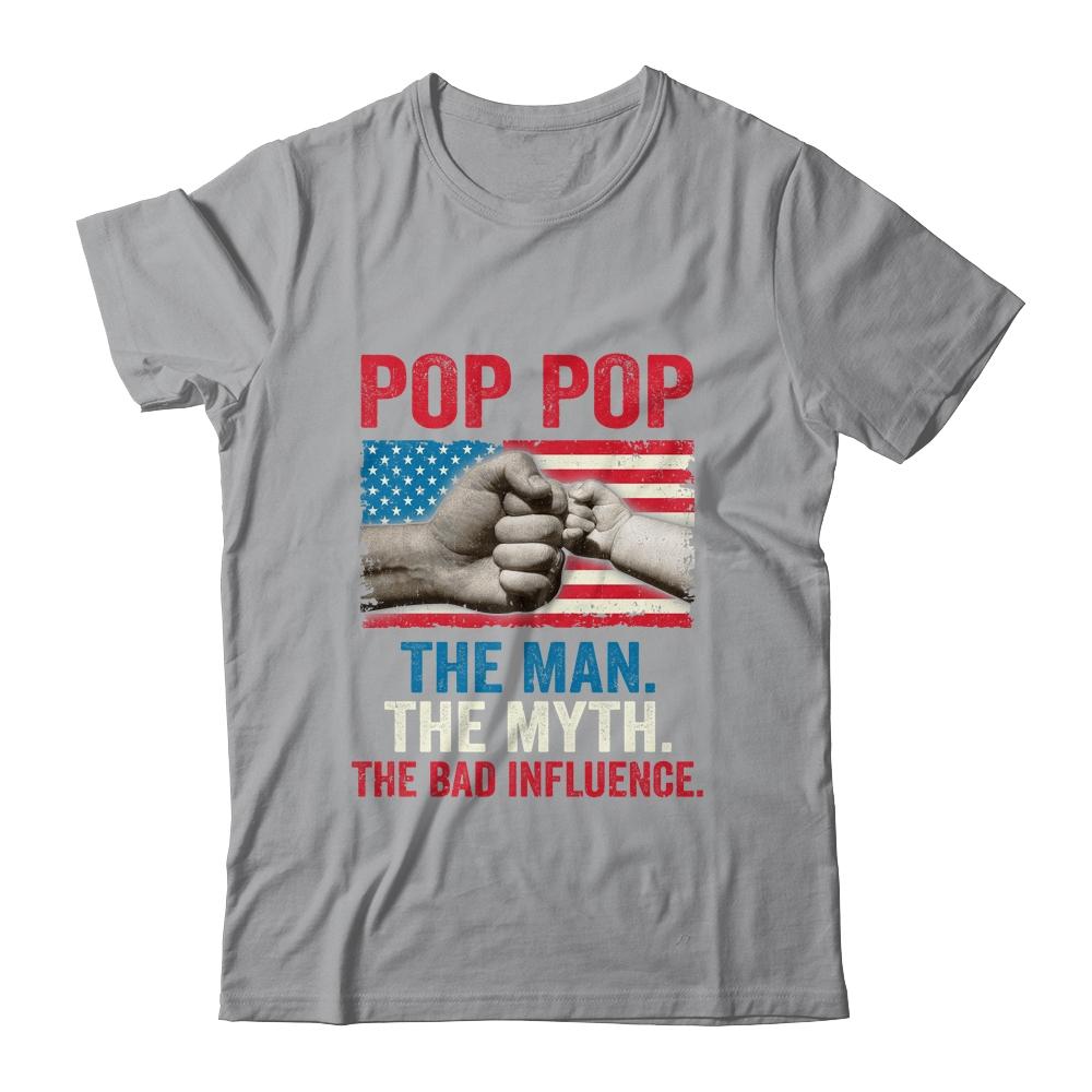 Pop Pop The Man The Myth The Bad Influence American Flag T-Shirt & Hoodie | Siriustee.com.com
