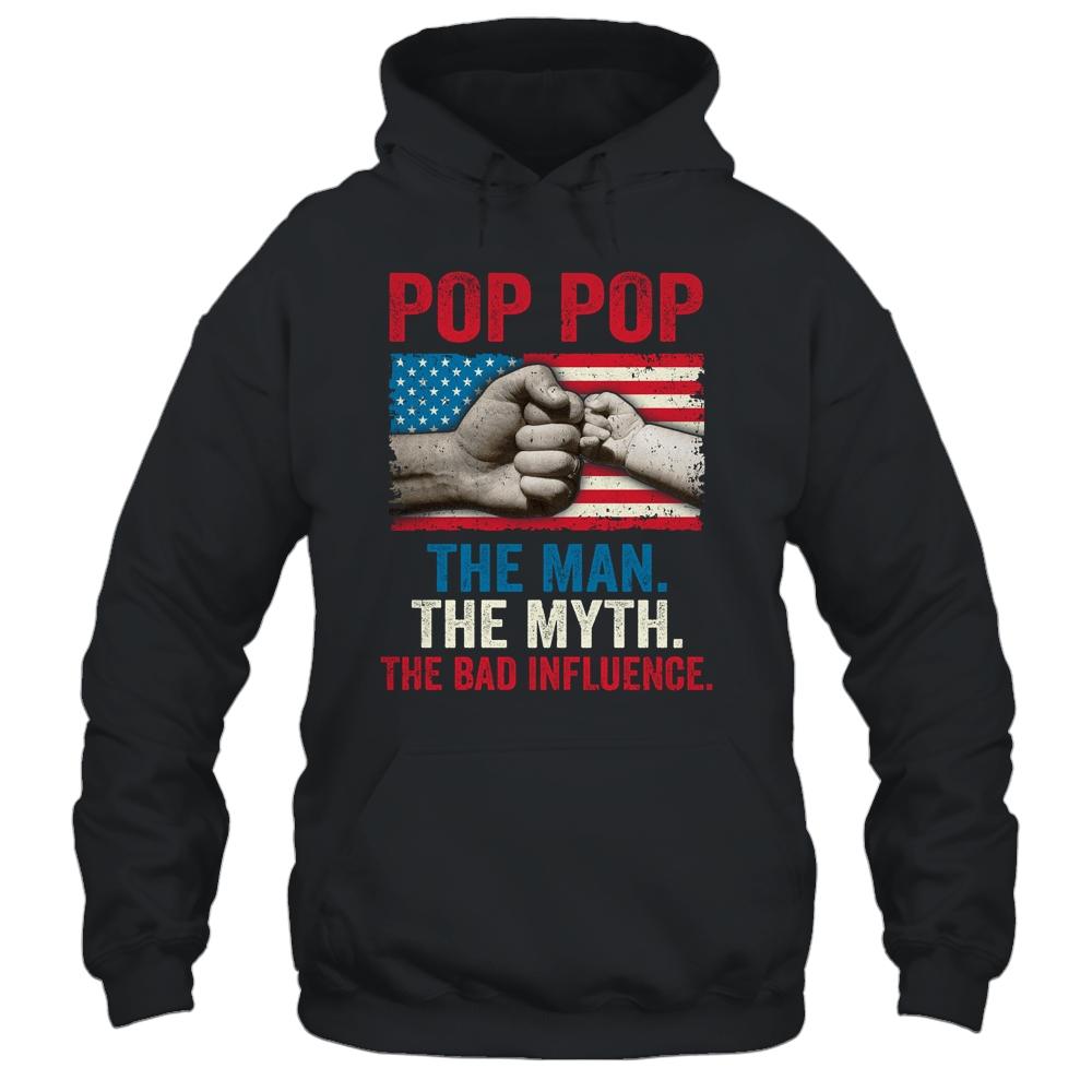 Pop Pop The Man The Myth The Bad Influence American Flag T-Shirt & Hoodie | Siriustee.com.com