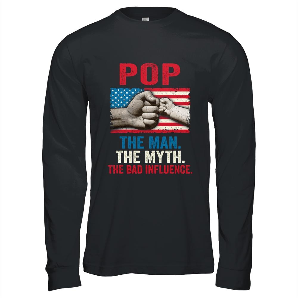 Pop The Man The Myth The Bad Influence American Flag Shirt & Hoodie | Siriustee.com