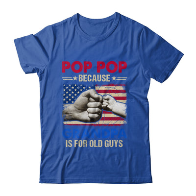 Pops Because Grandpa Is For Old Guys USA Flag Grandpa Shirt & Hoodie | siriusteestore