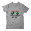 Preschool Teacher Off Duty Last Day Of School Teacher Summer Shirt & Tank Top | siriusteestore