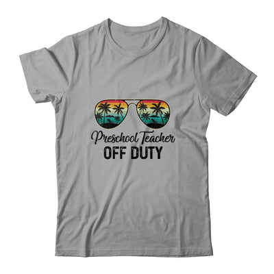 Preschool Teacher Off Duty Last Day Of School Teacher Summer Shirt & Tank Top | siriusteestore