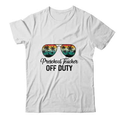 Preschool Teacher Off Duty Last Day Of School Teacher Summer Shirt & Tank Top | siriusteestore