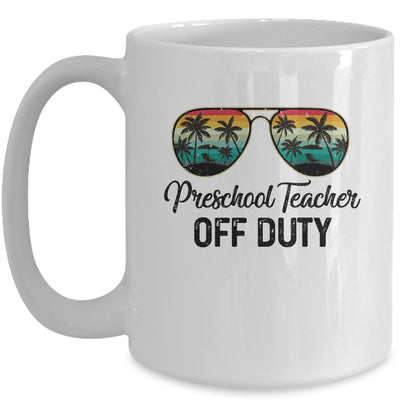 Preschool Teacher Off Duty Last Day Of School Teacher Summer Mug | siriusteestore