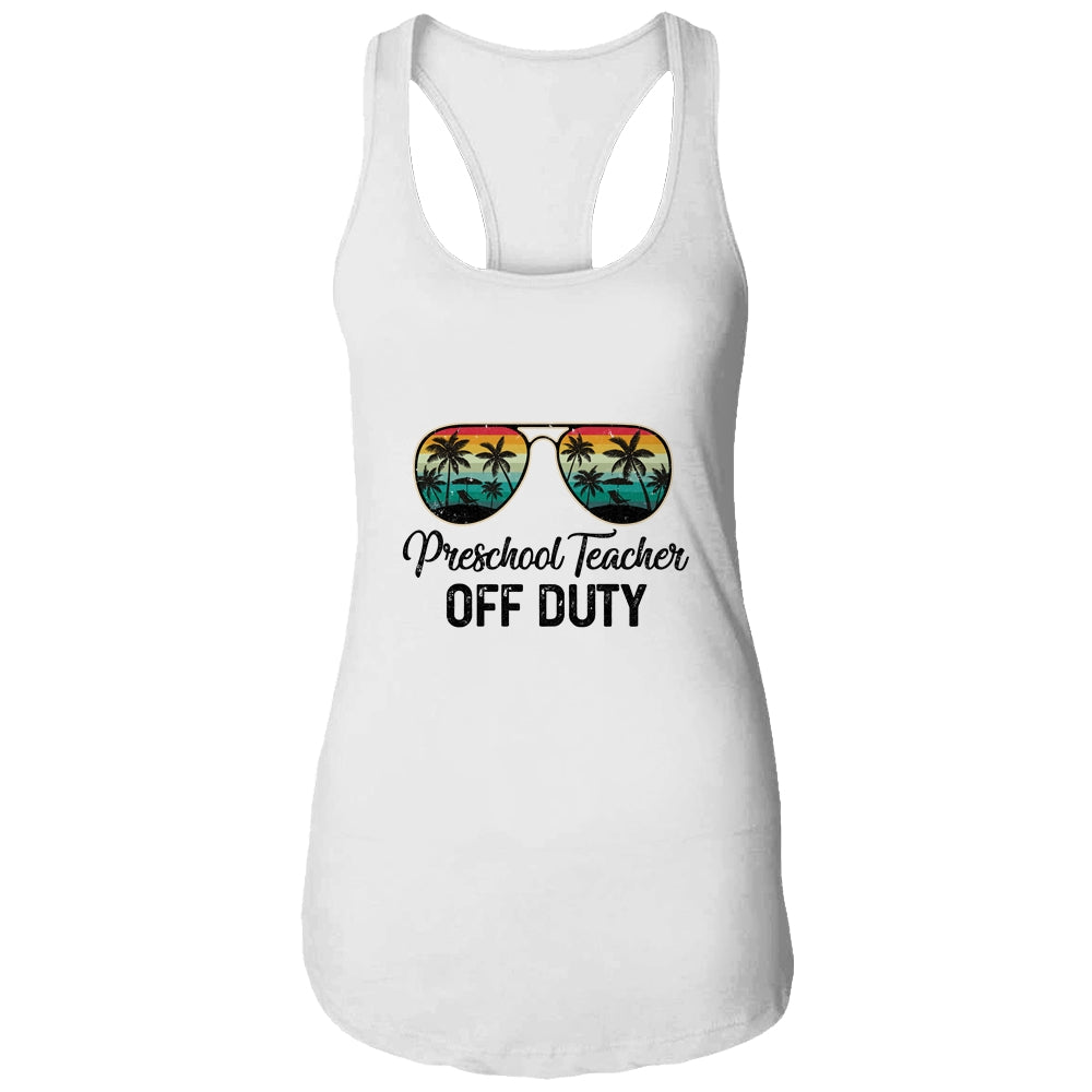 Preschool Teacher Off Duty Last Day Of School Teacher Summer Shirt & Tank Top | siriusteestore
