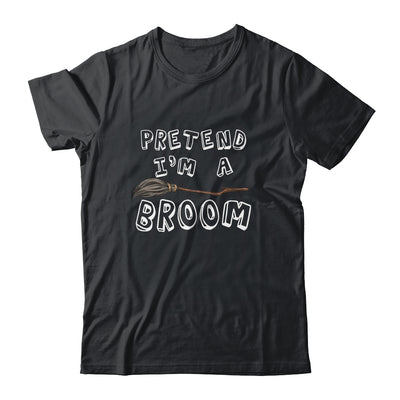 Pretend Im A Broom Funny Halloween Costume Party Halloween Shirt & Hoodie | siriusteestore