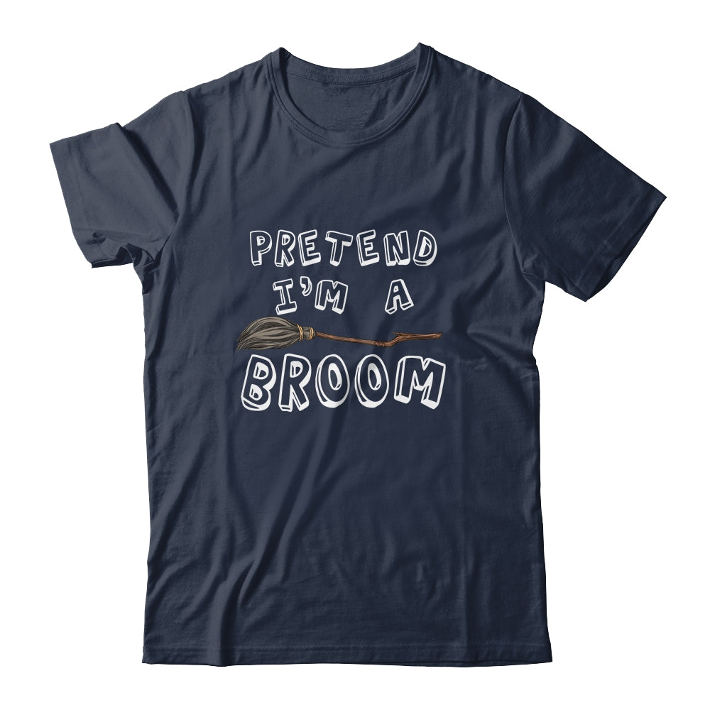 Pretend Im A Broom Funny Halloween Costume Party Halloween Shirt & Hoodie | siriusteestore