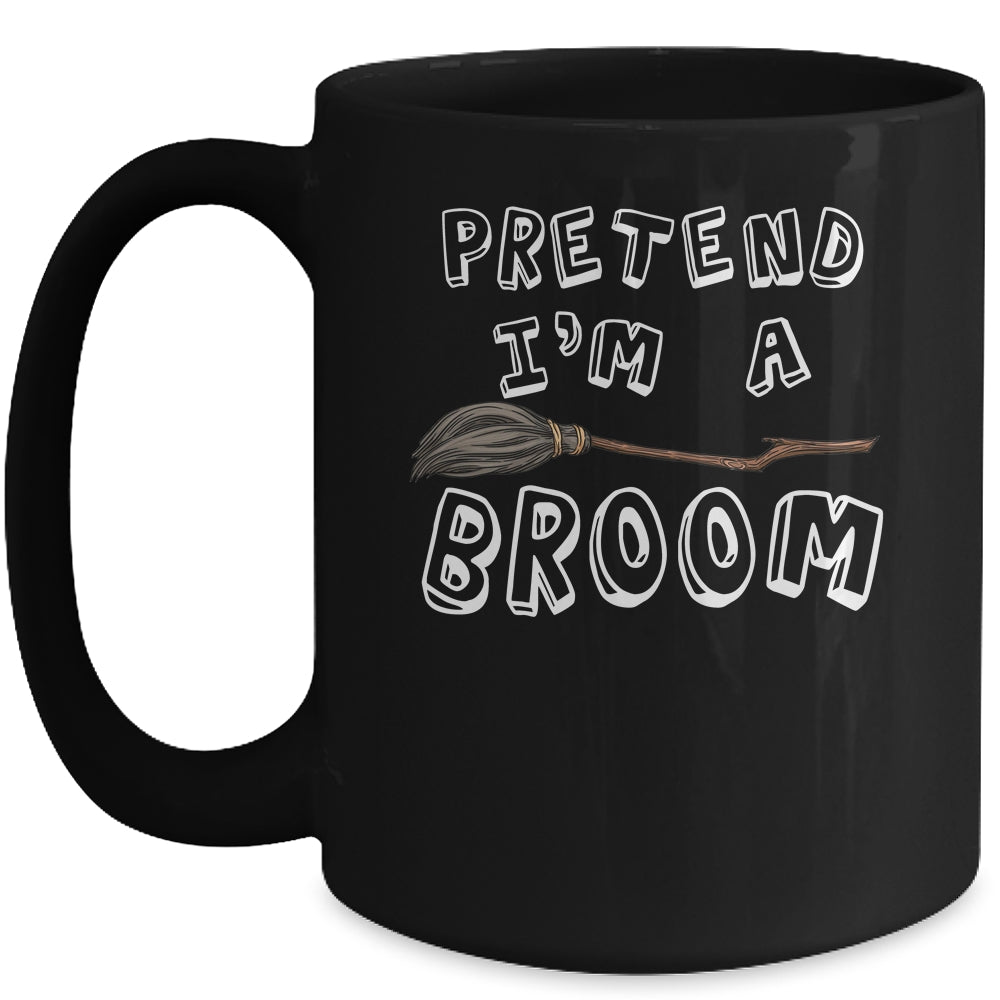 Pretend Im A Broom Funny Halloween Costume Party Halloween Mug | siriusteestore