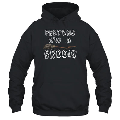 Pretend Im A Broom Funny Halloween Costume Party Halloween Shirt & Hoodie | siriusteestore