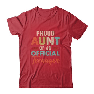 Proud Aunt Of Official Teenager 13th Birthday 13 Yrs Old Shirt & Hoodie | siriusteestore