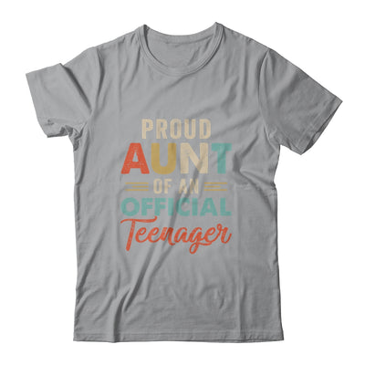 Proud Aunt Of Official Teenager 13th Birthday 13 Yrs Old Shirt & Hoodie | siriusteestore