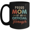Proud Mom Of Official Teenager 13th Birthday 13 Yrs Old Mug | siriusteestore