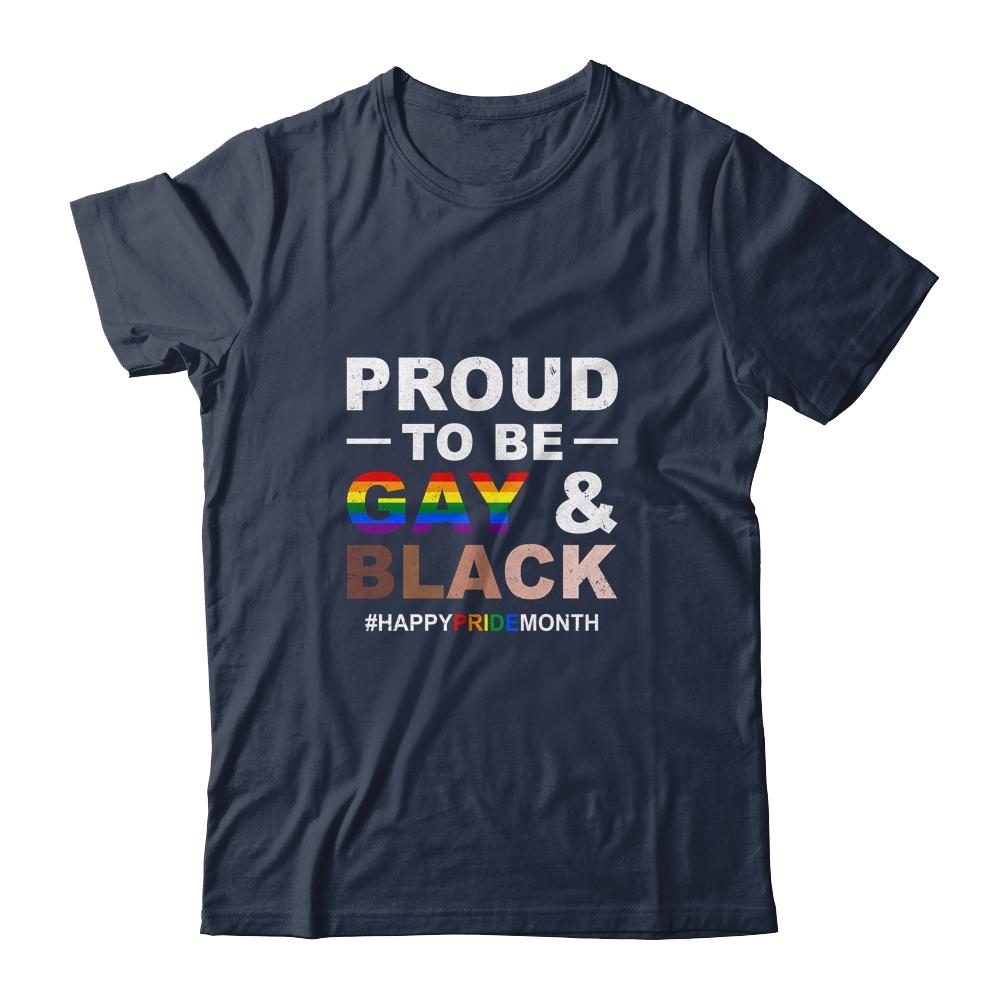 Proud To Be Gay And Black LGBT Pride Month Shirt \u0026 Hoodie - Siriustee.com
