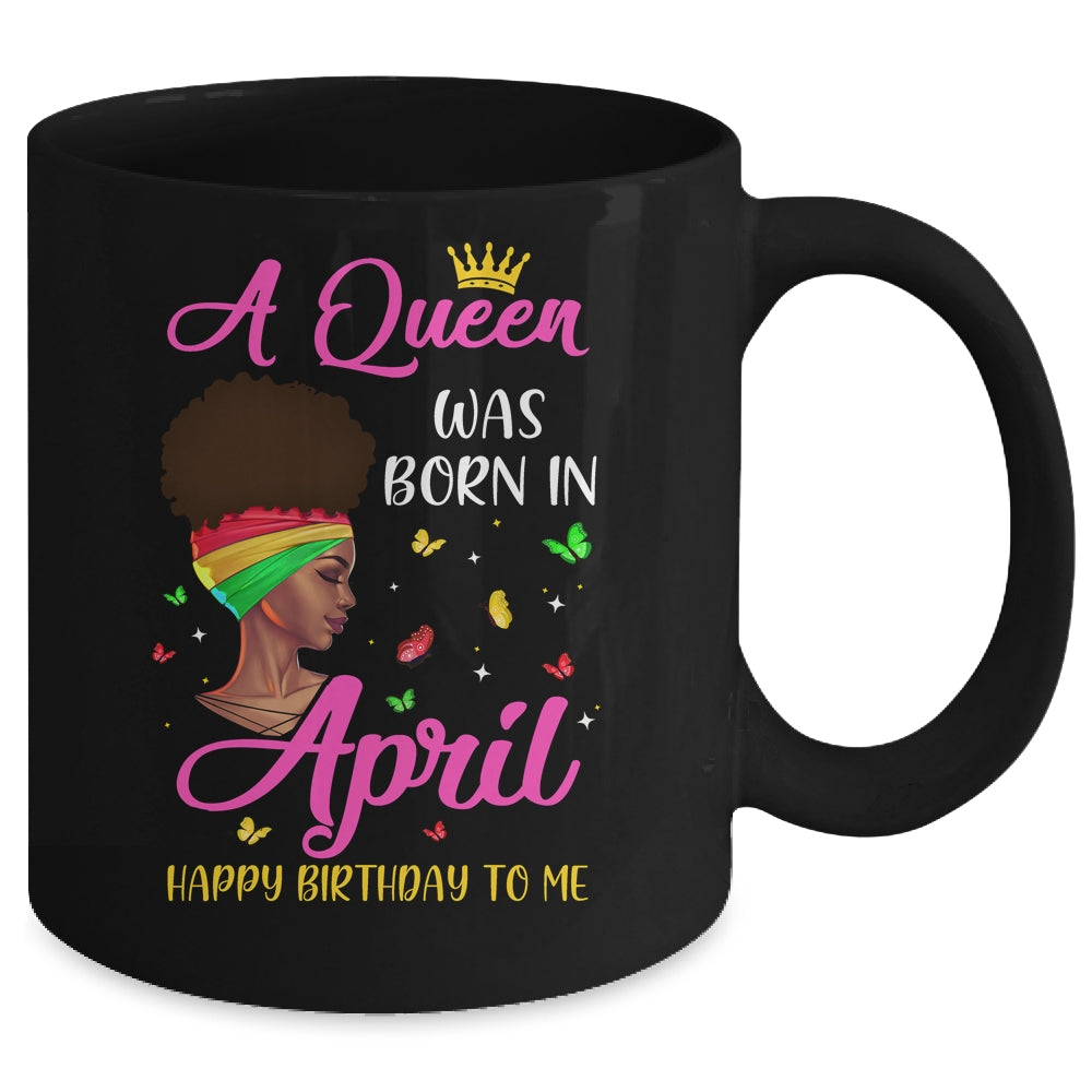 Queen Was Born In April Birthday Girl Black Women African Mug | siriusteestore