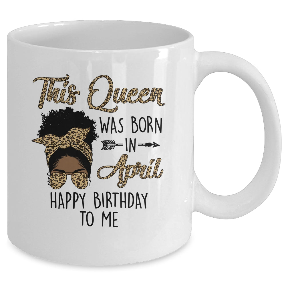 Queen Was Born In April Black Girl Birthday Mothers Day Mug | siriusteestore