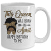 Queen Was Born In April Black Girl Birthday Mothers Day Mug | siriusteestore