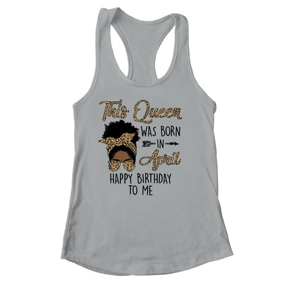 Queen Was Born In April Black Girl Birthday Mothers Day Shirt & Tank Top | siriusteestore