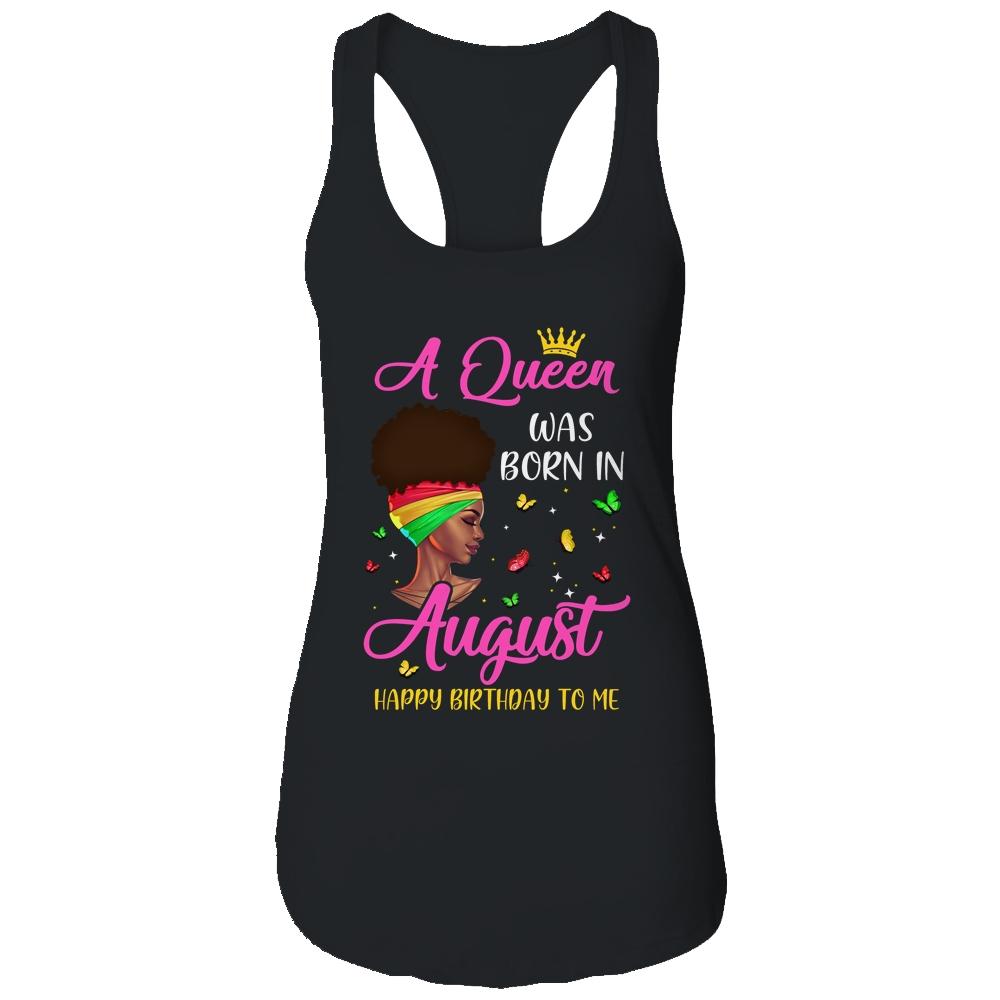Queen Was Born In August Birthday Girl Black Women African T-Shirt & Tank Top | Siriustee.com.com