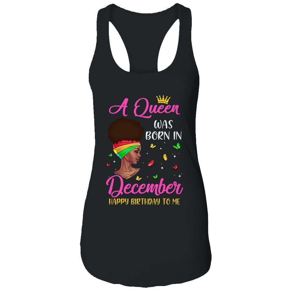 Queen Was Born In December Birthday Girl Black Women African T-Shirt & Tank Top | Siriustee.com.com