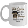 Queen Was Born In February Black Girl Birthday Mothers Day Mug | siriusteestore