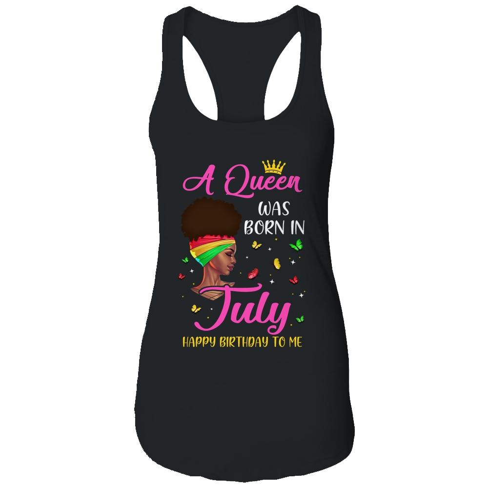 Queen Was Born In July Birthday Girl Black Women African T-Shirt & Tank Top | Siriustee.com.com