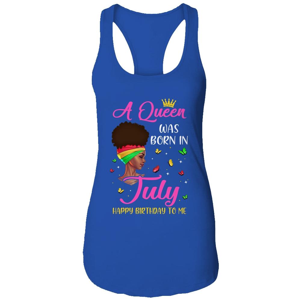 Queen Was Born In July Birthday Girl Black Women African T-Shirt & Tank Top | Siriustee.com.com