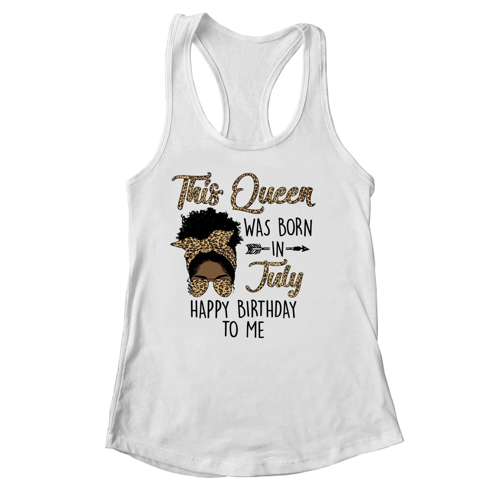 Queen Was Born In July Black Girl Birthday Mothers Day Shirt & Tank Top | siriusteestore