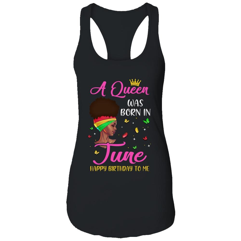 Queen Was Born In June Birthday Girl Black Women African Shirt & Tank Top | Siriustee.com