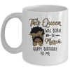Queen Was Born In March Black Girl Birthday Mothers Day Mug | siriusteestore