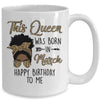 Queen Was Born In March Black Girl Birthday Mothers Day Mug | siriusteestore