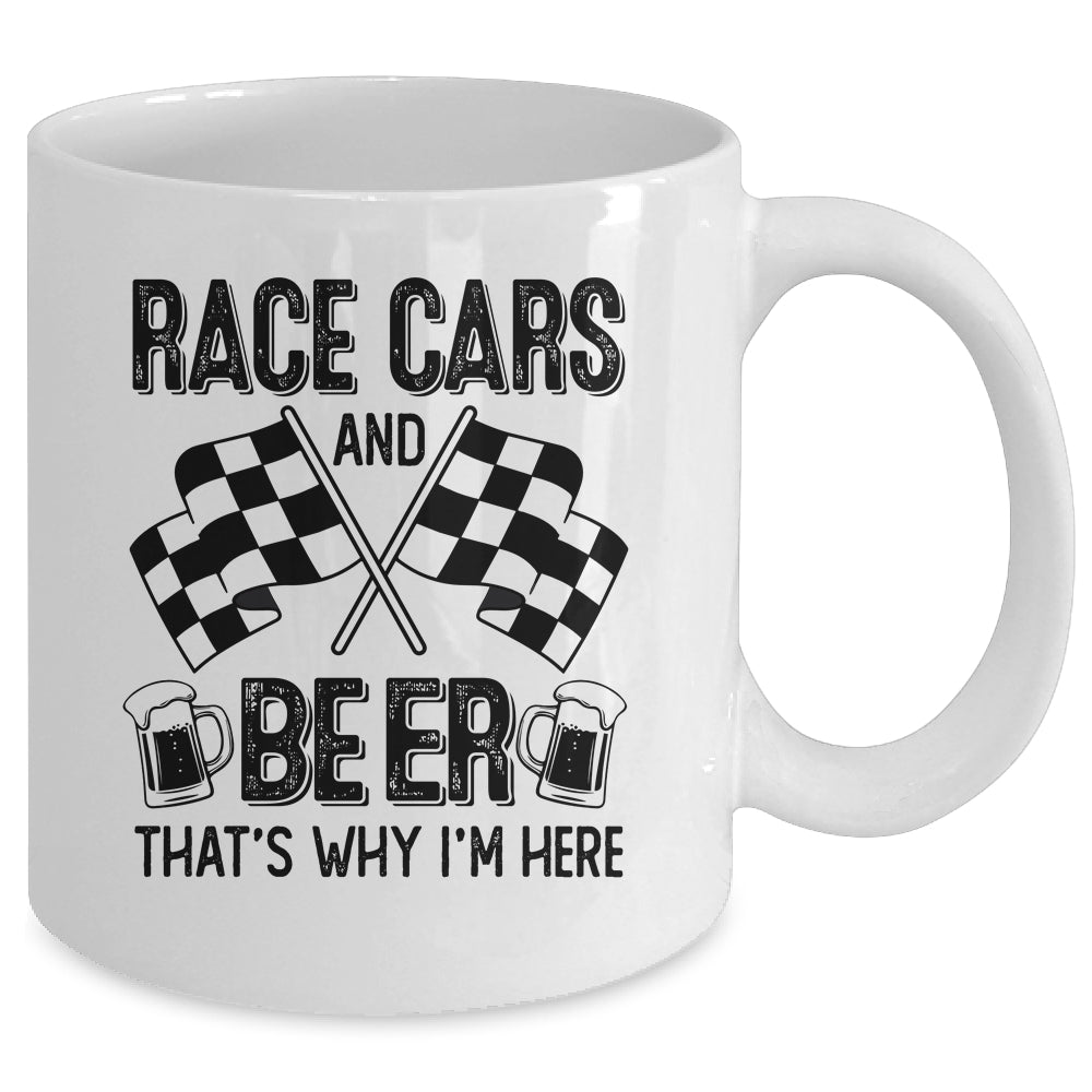 Race Cars And Beer That's Why I'm Here Funny Mug | siriusteestore