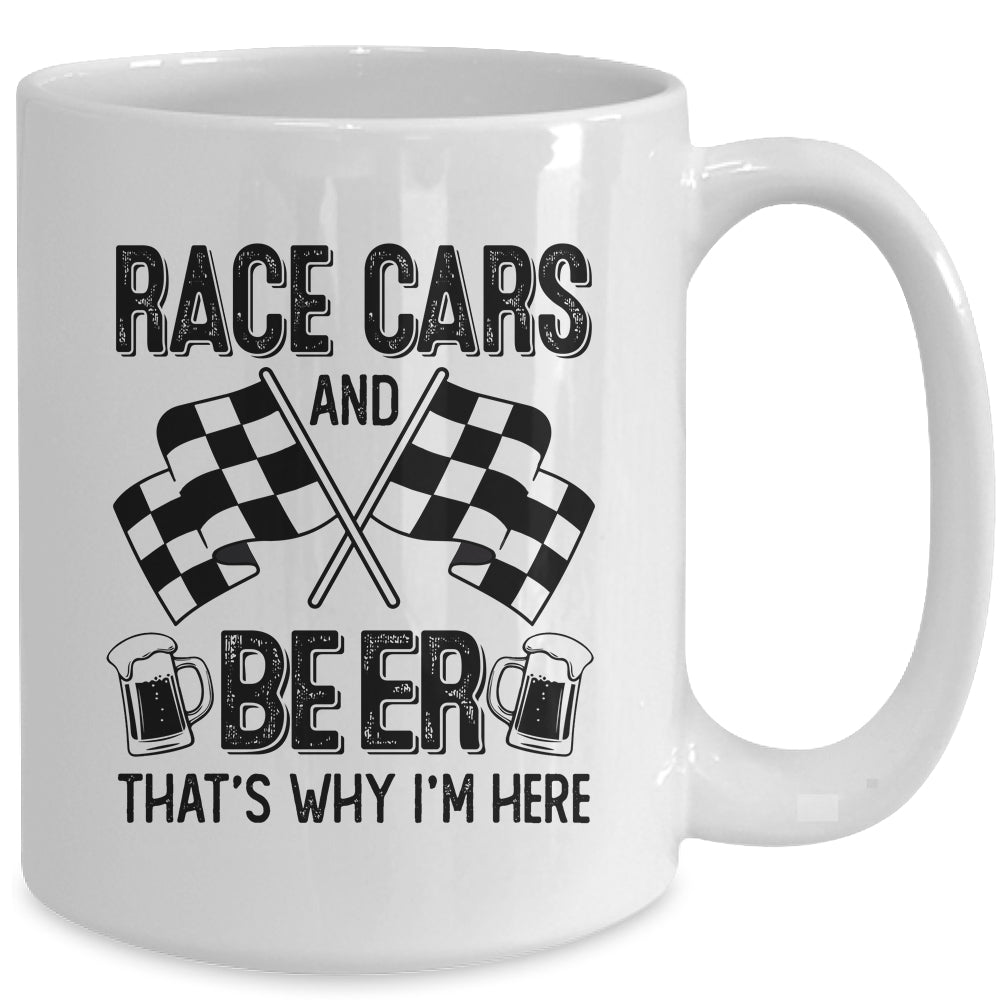 Race Cars And Beer That's Why I'm Here Funny Mug | siriusteestore