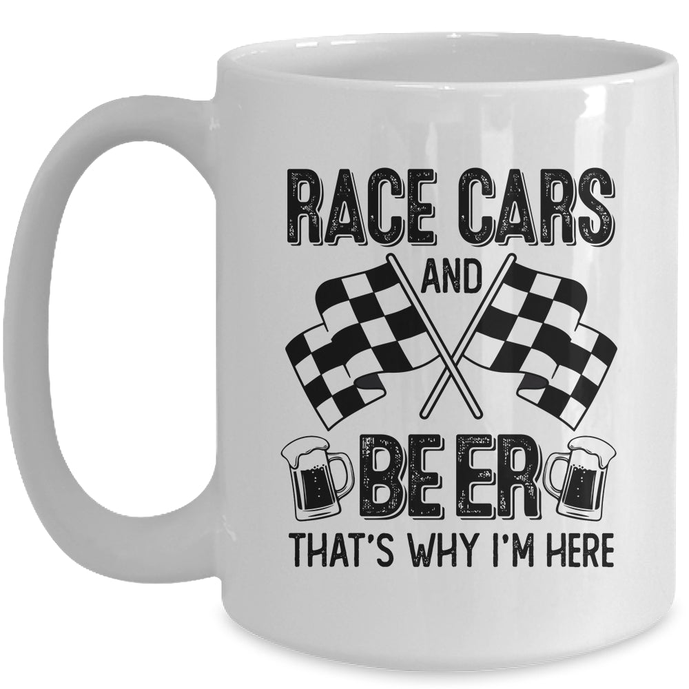 Race Cars And Beer That's Why I'm Here Funny Mug | siriusteestore