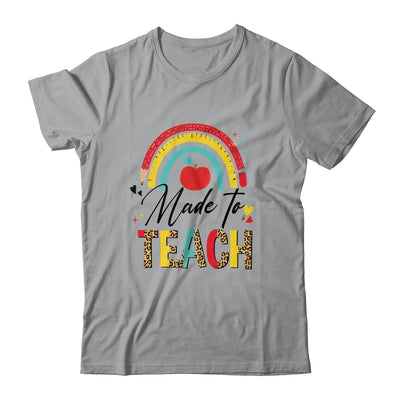 Rainbow Leopard Made To Teach Funny Teacher Back To School Shirt & Tank Top | siriusteestore