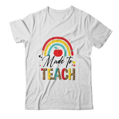 Rainbow Leopard Made To Teach Funny Teacher Back To School Shirt & Tank Top | siriusteestore