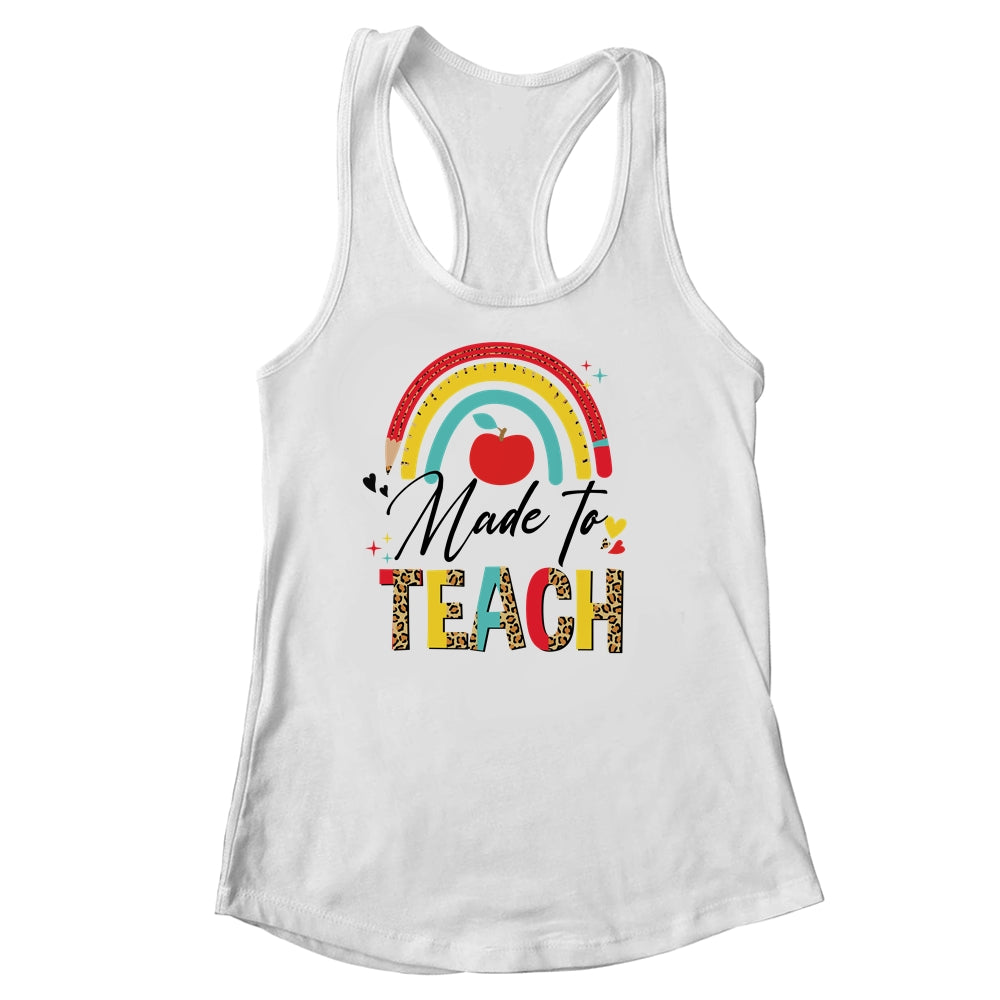 Rainbow Leopard Made To Teach Funny Teacher Back To School Shirt & Tank Top | siriusteestore