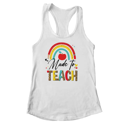 Rainbow Leopard Made To Teach Funny Teacher Back To School Shirt & Tank Top | siriusteestore