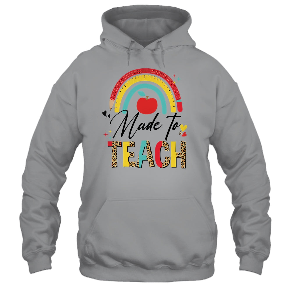 Rainbow Leopard Made To Teach Funny Teacher Back To School Shirt & Tank Top | siriusteestore