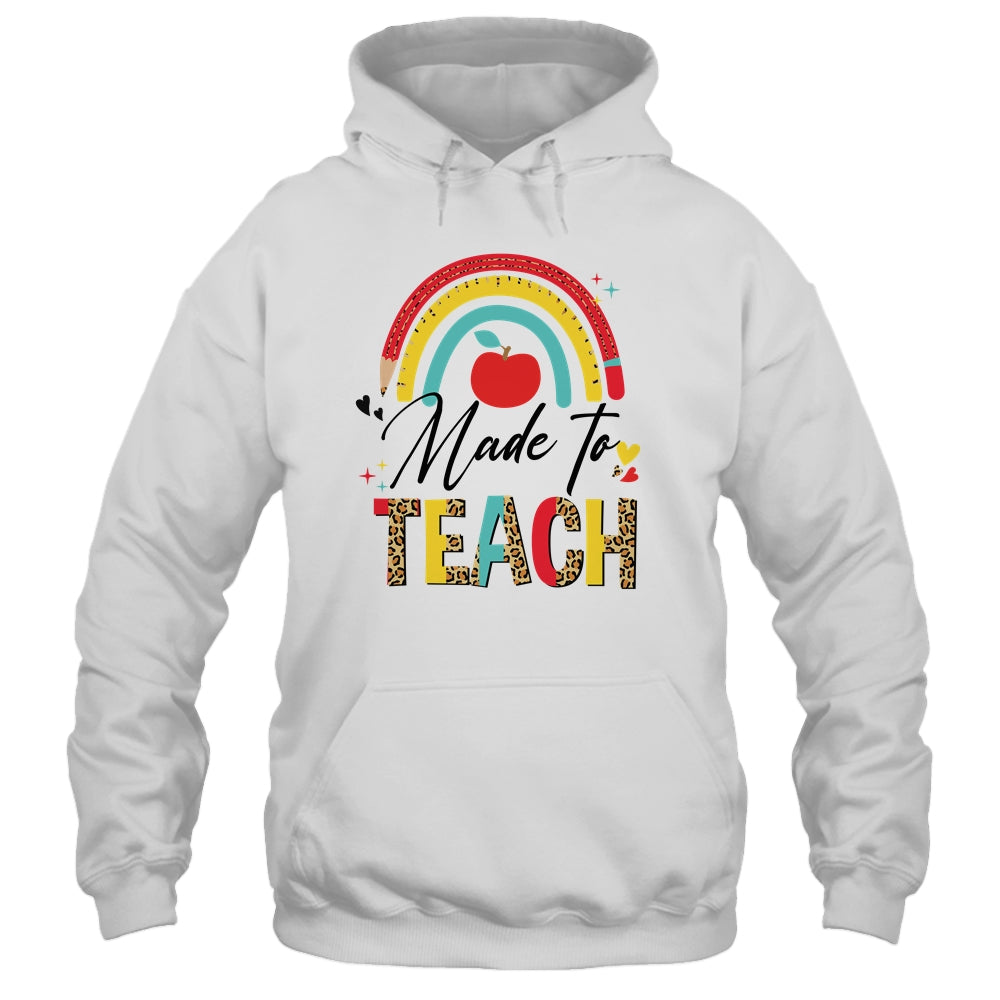 Rainbow Leopard Made To Teach Funny Teacher Back To School Shirt & Tank Top | siriusteestore