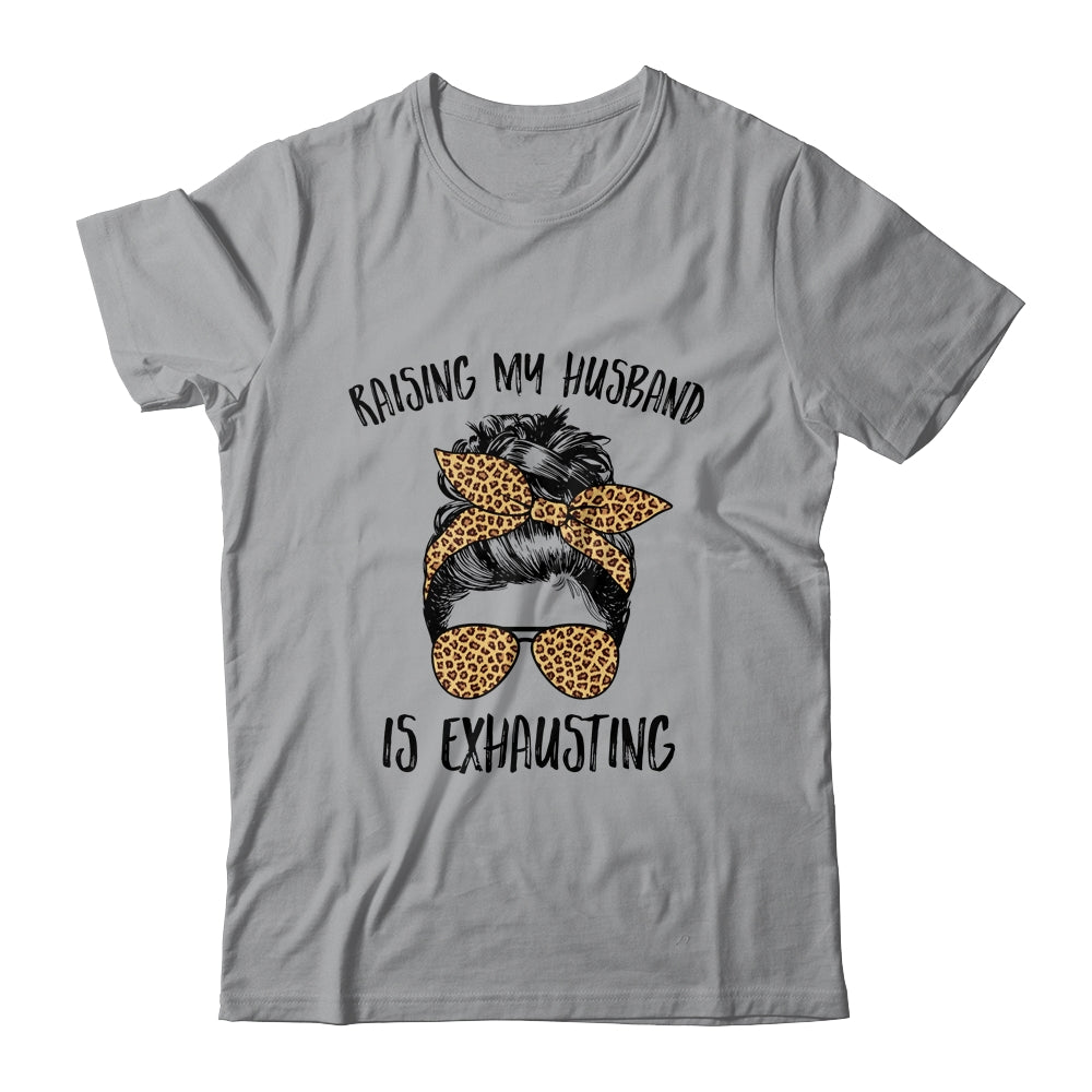 Raising My Husband Is Exhaust Messy Bun Life Leopard Shirt & Tank Top | siriusteestore