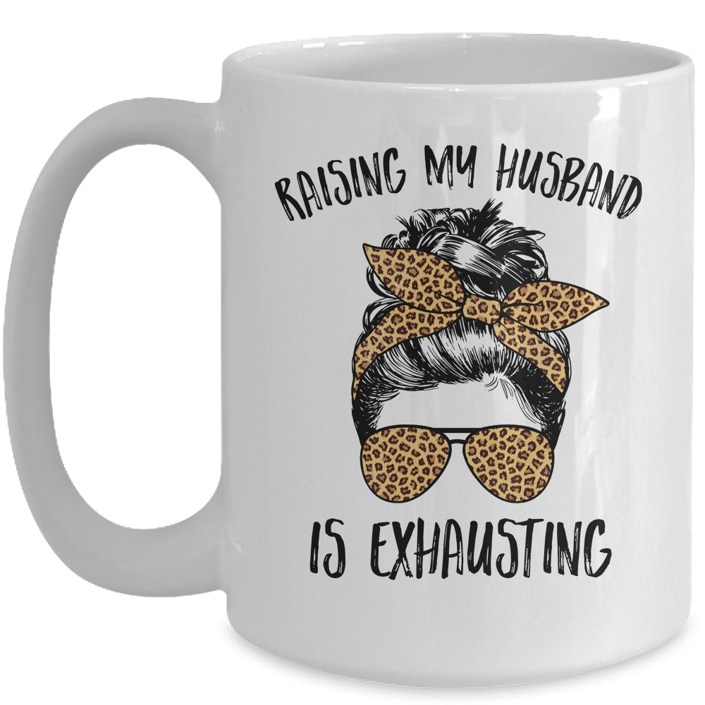 Raising My Husband Is Exhaust Messy Bun Life Leopard Mug | siriusteestore