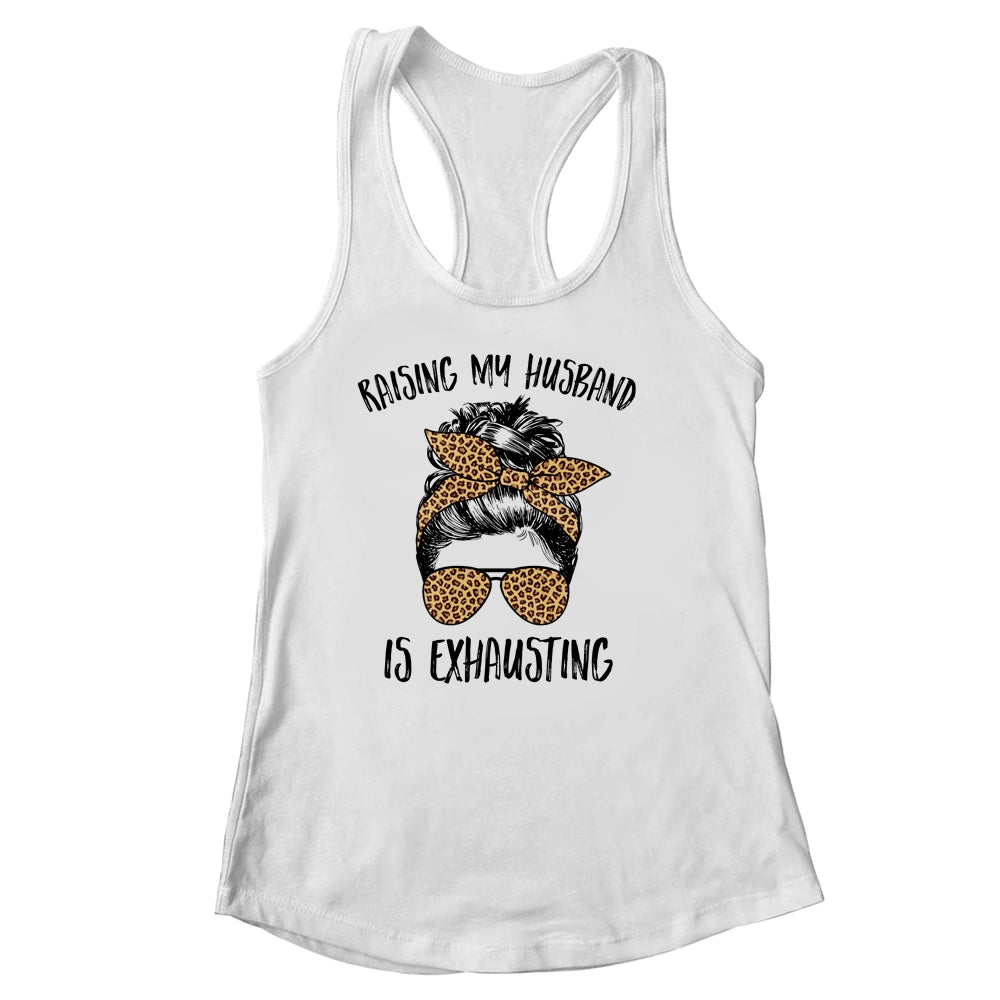 Raising My Husband Is Exhaust Messy Bun Life Leopard Shirt & Tank Top | siriusteestore