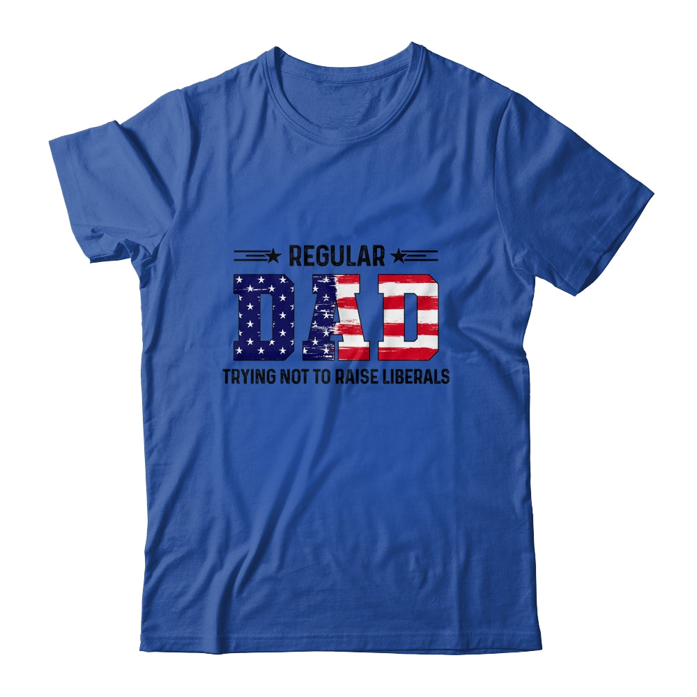 Regular Dad Trying Not To Raise Liberal American USA Flag Shirt & Hoodie | siriusteestore