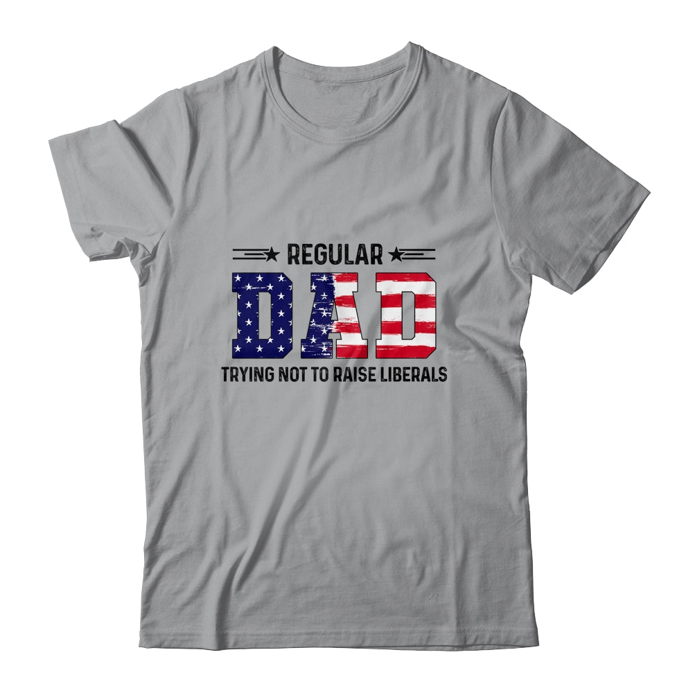 Regular Dad Trying Not To Raise Liberal American USA Flag Shirt & Hoodie | siriusteestore